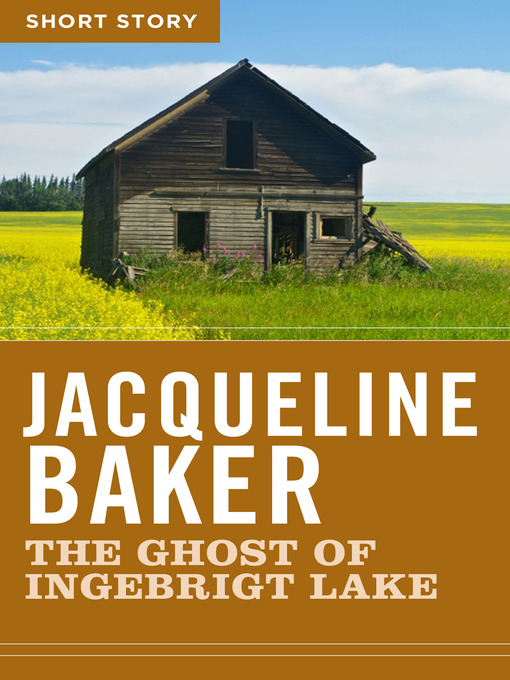 Title details for The Ghost of Ingebrigt Lake by Jacqueline Baker - Available